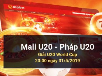 Mali U20 vs Pháp U20: Kèo bóng đá Dafabet ngày 31/05/2019
