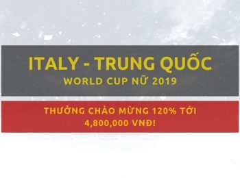Cá cược World Cup Nữ 2019: Italy vs Trung Quốc – Nhận định, link cược tại đây!