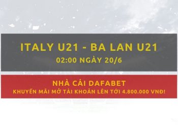 Italy vs Ba Lan (U21 Châu Âu): Gợi ý đặt cược từ Dafabet (20/06)