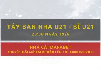 U21 Tây Ban Nha vs U21 Bỉ (Vô địch U21 Châu Âu): Cá cược bóng đá Dafabet 19/6