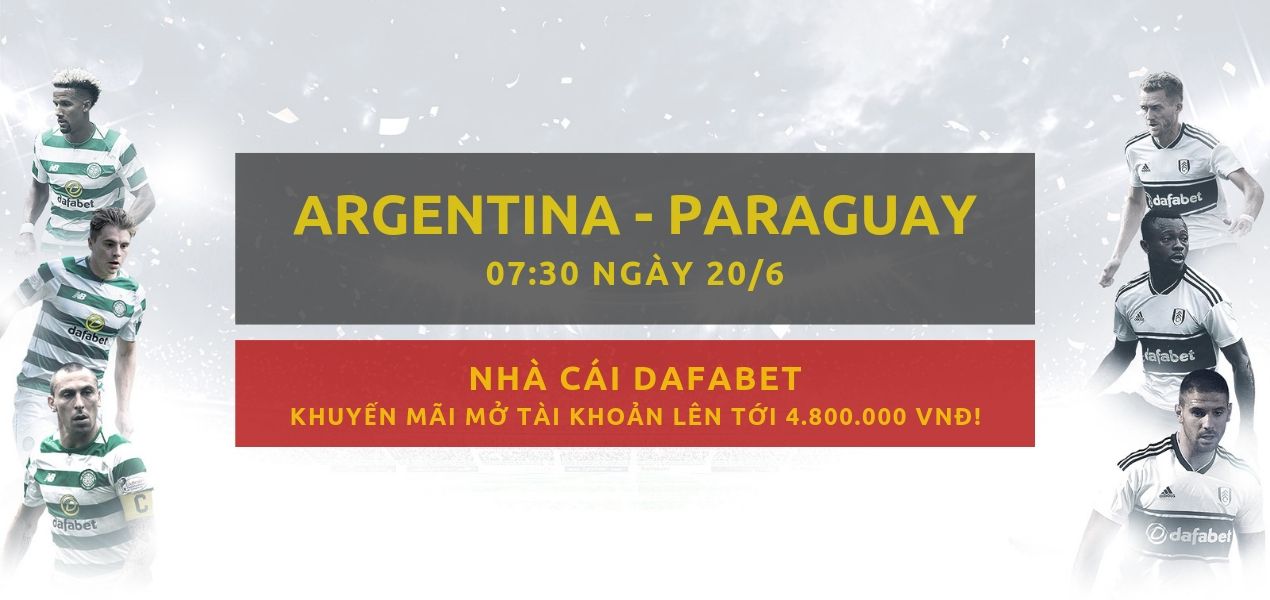Dafabet - Copa America 2019 - keo bong da - Argentina vs Paraguay