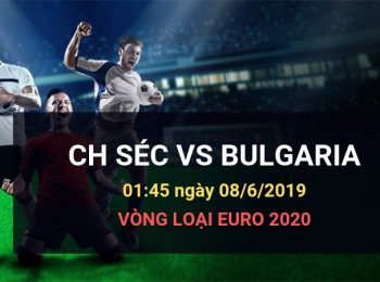 CH Séc vs Bulgaria: Kèo bóng đá Dafabet ngày 09/06/2019