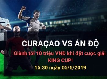 Curaçao vs Ấn Độ: Kèo bóng đá Dafabet ngày 05/06/2019