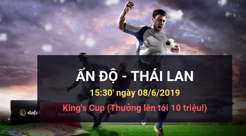 Dafabetlinks-keo-bong-da- king-cup-Ấn Độ vs Thái Lan