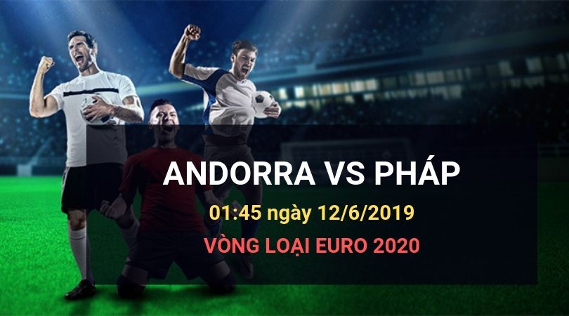 Dafabetlinks-keo-bong-da- uefa-euro-2020-vong-loai - Angorra vs Pháp