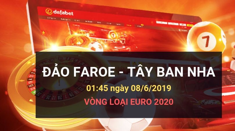 Dafabetlinks-keo-bong-da- uefa-euro-2020-vong-loai - Quẩn đảo Faroe vs Tây Ban Nha