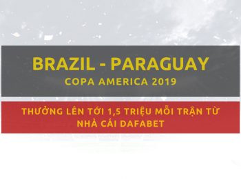 Brazil vs Paraguay (Tứ kết Copa America 2019) – Soi kèo trước trận