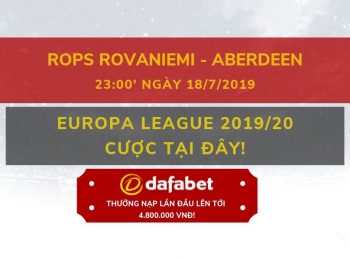 Soi kèo vòng sơ loại Europa League – RoPS Rovaniemi vs Aberdeen: Nhà cái Dafabet ngày 18/07