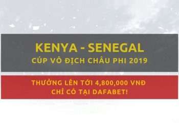 Dự đoán bóng đá Dafabet: Kenya vs Senegal (2/7)