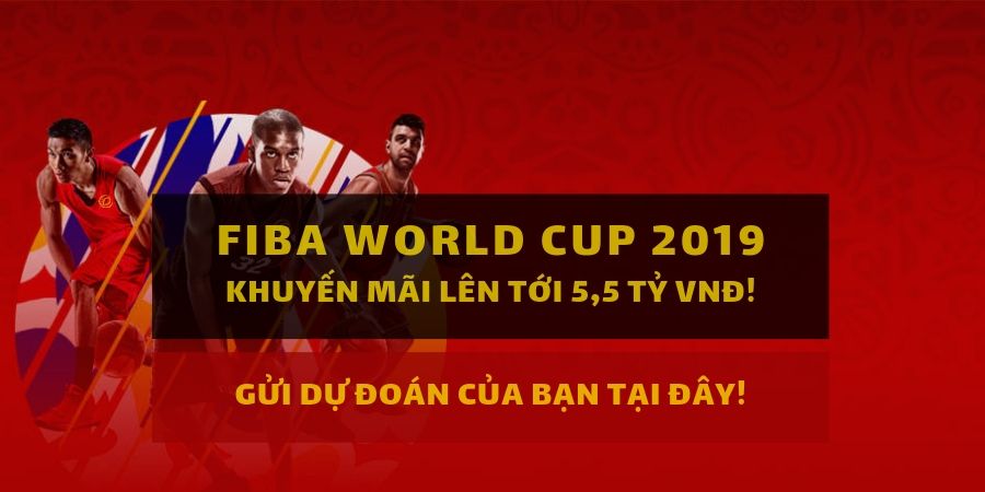 Dafabet khuyến mãi lên tới 5,5 tỷ VNĐ FIBA World Cup 2019