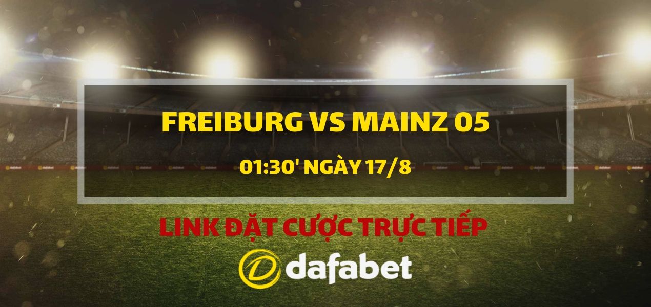 Lấy link cược trực tiếp Freiburg vs Mainz 05 dafabet