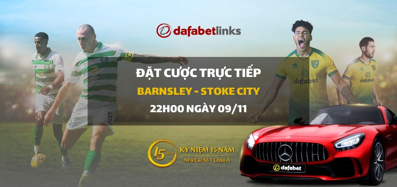 Nhà cái Dafabet ra kèo trực tiếp trận Barnsley - Stoke City. Trận đấu diễn ra: 22h00 ngày 09/11