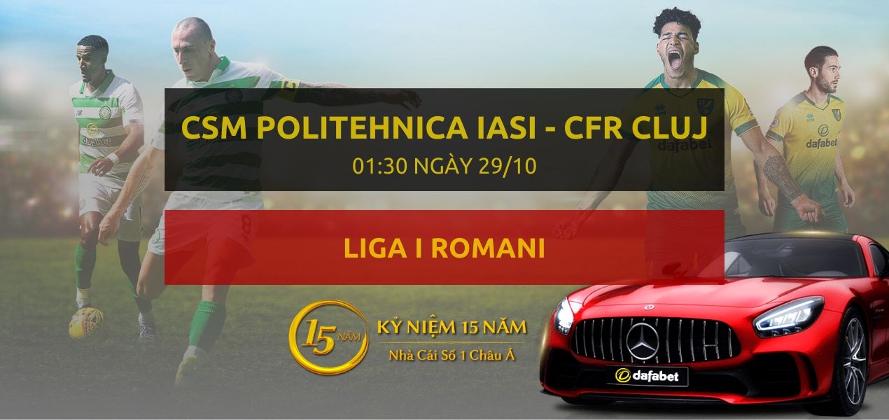 CSM Politehnica Iasi - CFR Cluj (01h30 ngày 29/10)