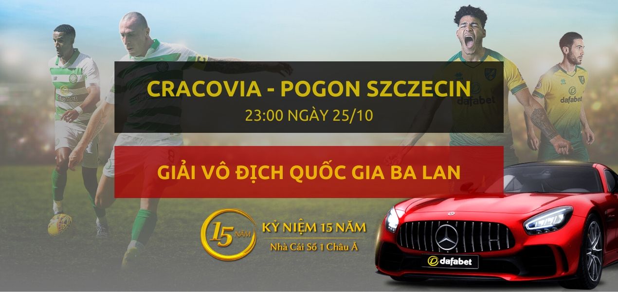 Đặt cược Cracovia Krakow - Pogon Szczecin (23h00 ngày 25/10)