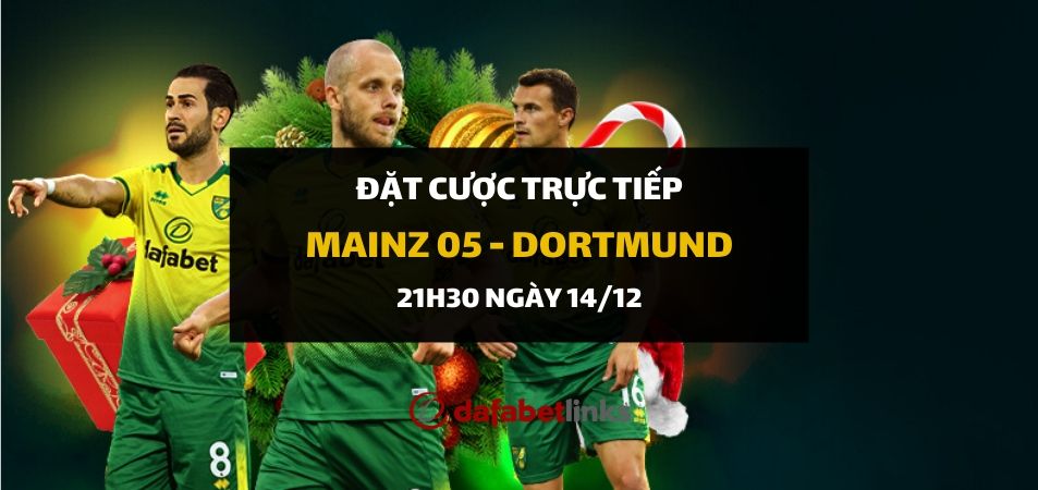 Mainz 05 - Borussia Dortmund (21h30 ngày 14/12)