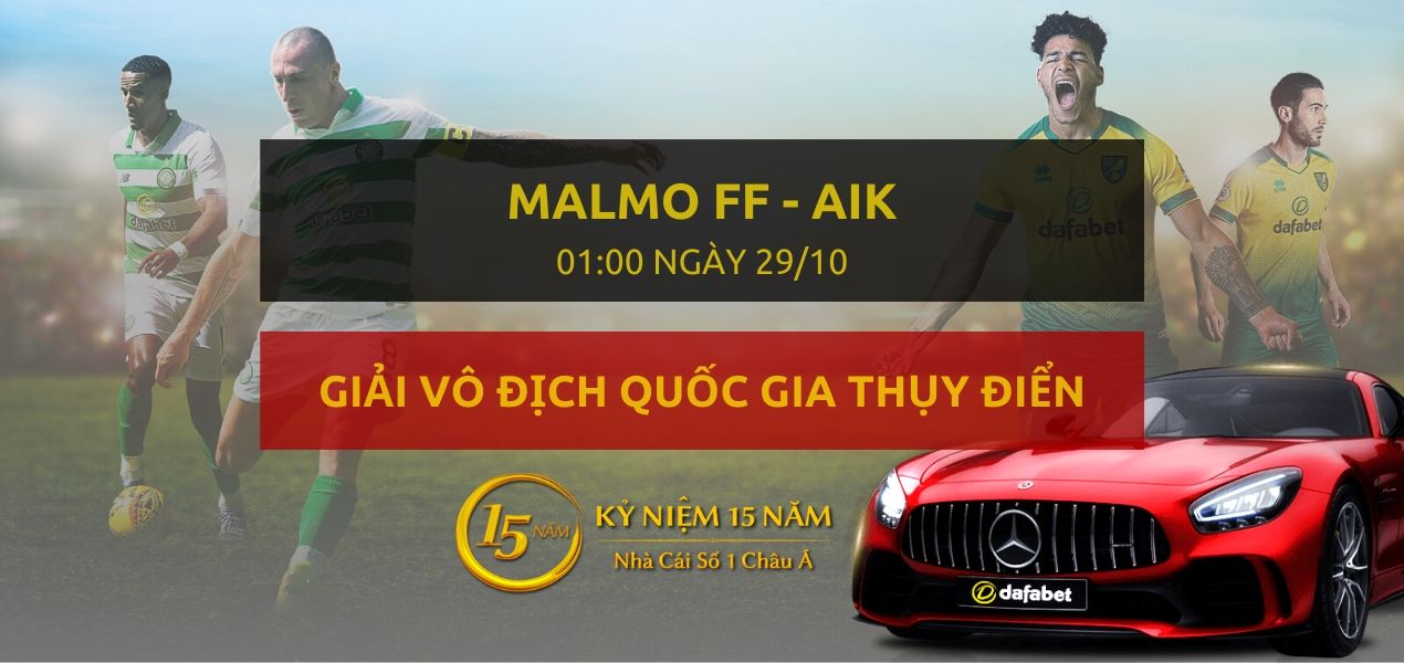 Malmo FF - AIK (01h00 ngày 29/10)