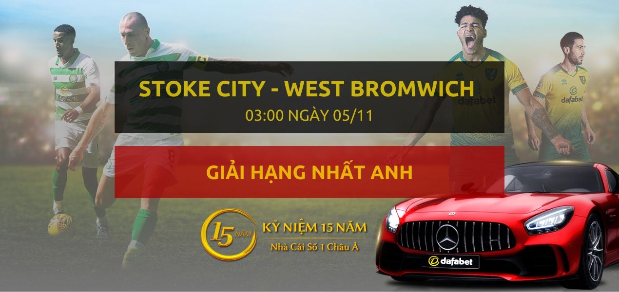 Stoke City - West Bromwich Albion (03h00 ngày 05/11)