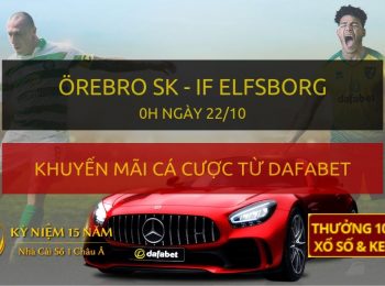 Soi kèo trực tiếp: Örebro SK – IF Elfsborg (0h đêm nay 22/10)