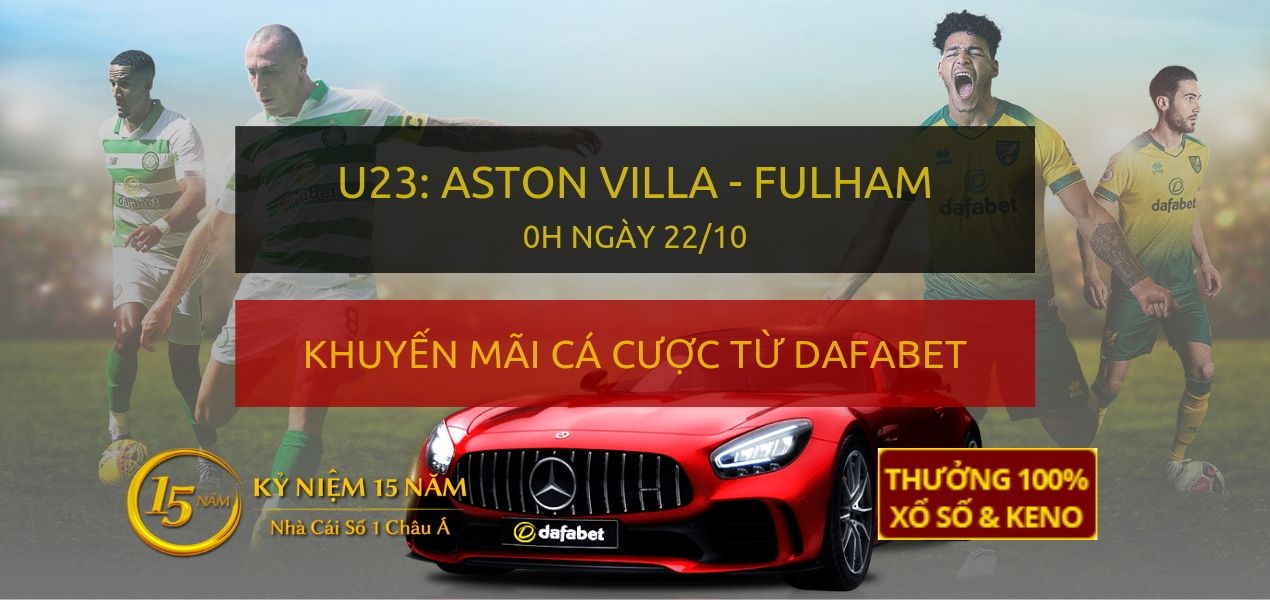 Soi kèo trực tiếp: U23 Aston Villa - U23 Fulham FC (0h đêm nay 22/10)