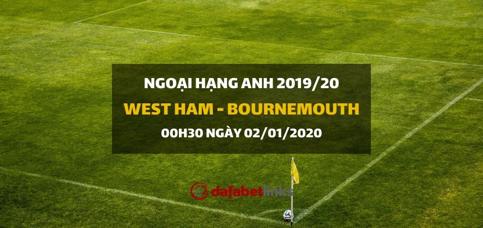 Soi kèo: West Ham United - Bournemouth (00h30 ngày 02/01)