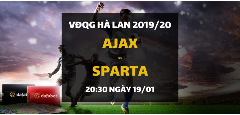 Ajax Amsterdam - Sparta Rotterdam (20h30 ngày 19/01)