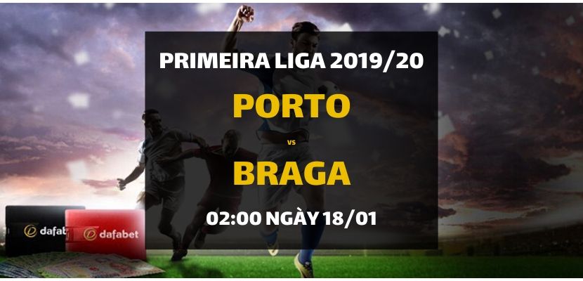 FC Porto - Sporting Braga (02h00 ngày 18/01)