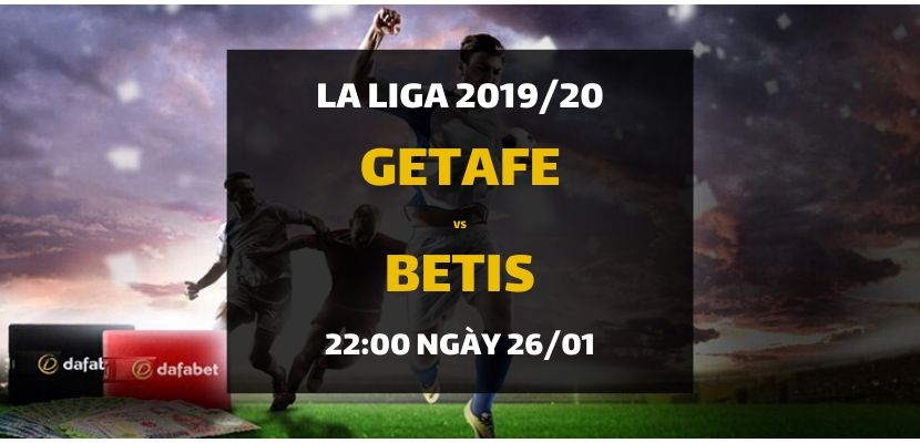 Soi kèo: Getafe - Real Betis (22h00 ngày 26/01)