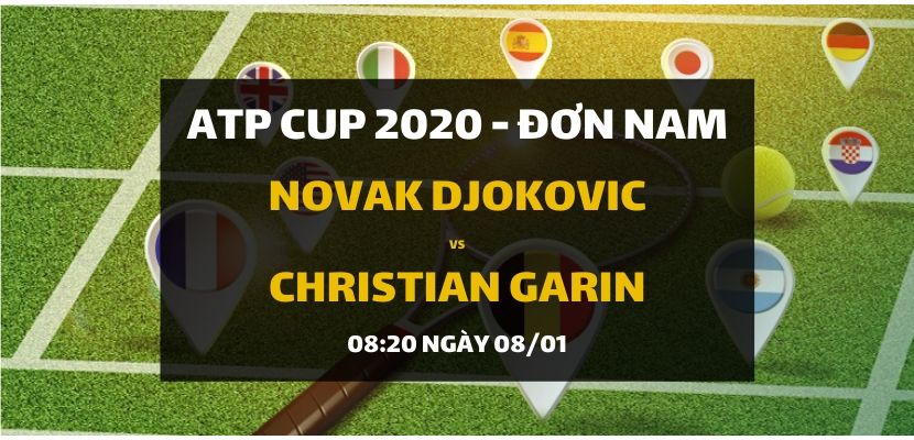 Novak Djokovic - Christian Garin (08h20 ngày 08/01)