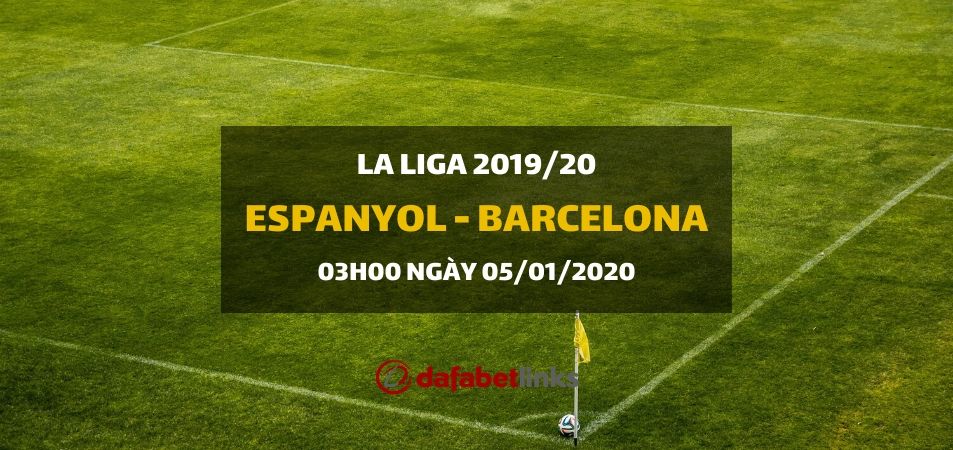 RCD Espanyol - Barcelona (03h00 ngày 05/01)