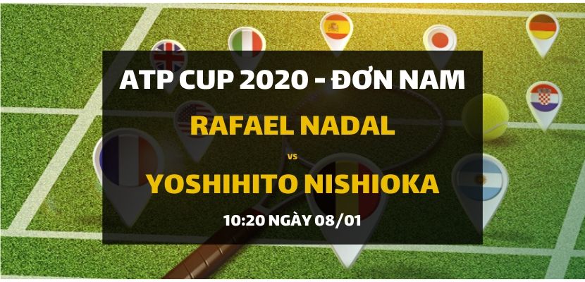 Rafael Nadal - Yoshihito Nishioka (10h20 ngày 08/01)