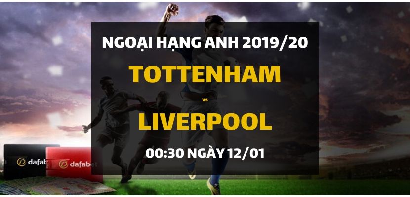 Tottenham Hotspur - Liverpool (00h30 ngày 12/01)