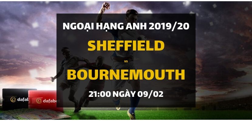 Sheffield United - Bournemouth (21h00 ngày 09/02)