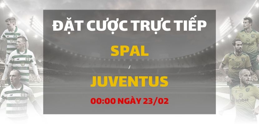 Soi kèo: Spal - Juventus (00h00 ngày 23/02)